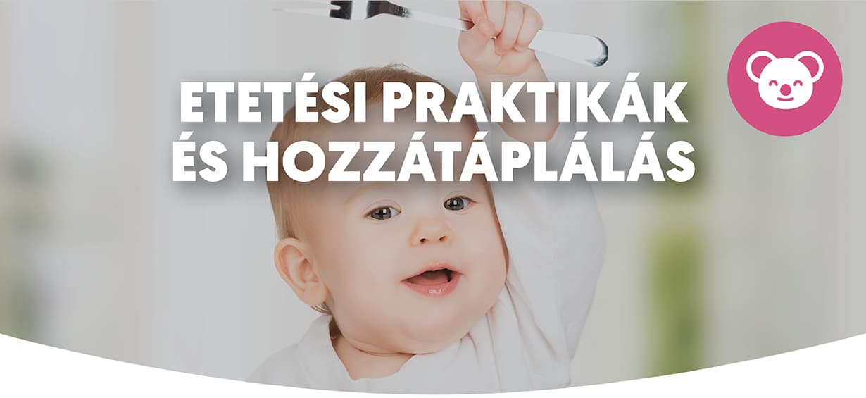 Etetési praktikák és hozzátáplálás