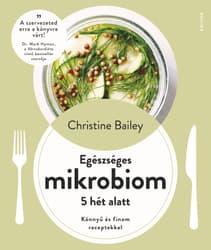 Egészséges mikrobiom 5 hét alatt – Könnyű és finom receptekkel