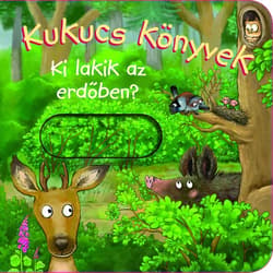 Kukucs Könyvek - Ki lakik az erdőben?