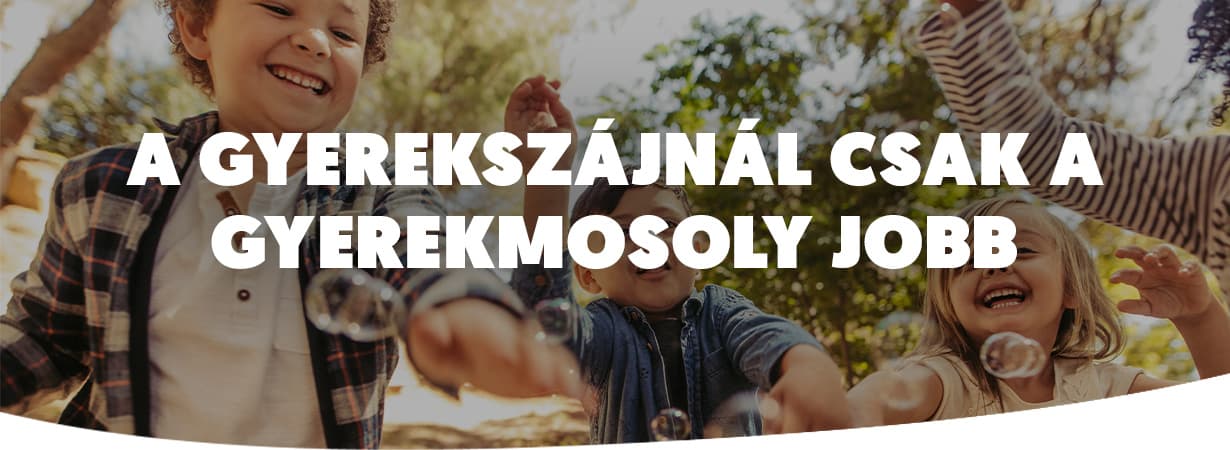 A gyerekszájnál csak a gyerekmosoly jobb