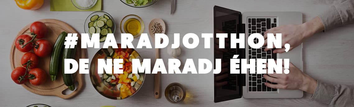 Maradjotthon, de ne maradj éhen!