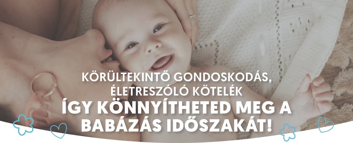 Körültekintő gondoskodás, életreszóló kötelék – így könnyítheted meg a babázás időszakát!